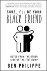 Sure, I'll Be Your Black Friend - Ben Philippe - 9780063065062