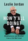 How Y'all Doing? - Leslie Jordan - 9780063076211