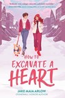 How to Excavate a Heart - Jake Maia Arlow - 9780063078734