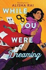 While You Were Dreaming - Alisha Rai - 9780063083974