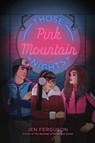Those Pink Mountain Nights - Jen Ferguson - 9780063086227