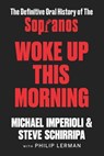 Woke Up This Morning - Michael Imperioli ; Steve Schirripa - 9780063090026