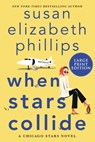 When Stars Collide: A Chicago Stars Novel - Susan Elizabeth Phillips - 9780063090095