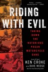 Riding with Evil - Ken Croke ; Dave Wedge - 9780063092419