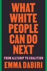 What White People Can Do Next - Emma Dabiri - 9780063112711