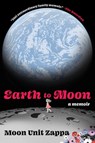 Earth to Moon: A Memoir - Moon Unit Zappa - 9780063113350