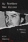 My Brother the Killer - Alix Sharkey - 9780063113466