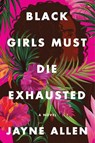 Black Girls Must Die Exhausted - Jayne Allen - 9780063137905