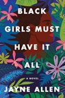 Black Girls Must Have It All - Jayne Allen - 9780063137943
