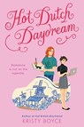 Hot Dutch Daydream - Kristy Boyce - 9780063160309