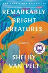 Remarkably Bright Creatures - Shelby Van Pelt - 9780063204157