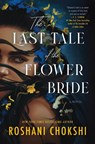 The Last Tale of the Flower Bride - Roshani Chokshi - 9780063206502