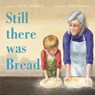 Still There Was Bread - Lisl H. Detlefsen - 9780063216556