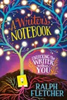 A Writer's Notebook: New and Expanded Edition - Ralph Fletcher - 9780063234253