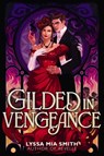 Gilded in Vengeance - Lyssa Mia Smith - 9780063239623