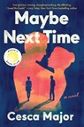 Maybe Next Time: A Reese Witherspoon Book Club Pick - Cesca Major - 9780063239975