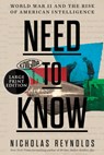 Need to Know: World War II and the Rise of American Intelligence - Nicholas Reynolds - 9780063242074