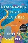 Remarkably Bright Creatures - Shelby Van Pelt - 9780063242401