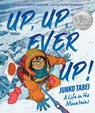Up, Up, Ever Up! Junko Tabei: A Life in the Mountains - Anita Yasuda - 9780063242418