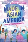 Made in Asian America: A History for Young People - Erika Lee ; Christina Soontornvat - 9780063242944