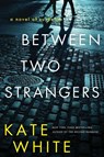 Between Two Strangers - Kate White - 9780063247369