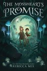 The Mossheart's Promise - Rebecca Mix - 9780063254053