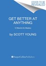Get Better at Anything - Scott H. Young - 9780063256675