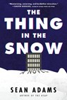 The Thing In The Snow: A Novel - Sean Adams - 9780063257764