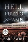 Hell Put to Shame: The 1921 Murder Farm Massacre and the Horror of America's Second Slavery - Earl Swift - 9780063265387