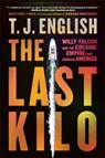 The Last Kilo - T. J. English - 9780063265547
