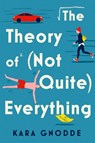 The Theory of (Not Quite) Everything - Kara Gnodde - 9780063266018