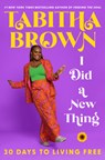 I Did a New Thing: 30 Days to Living Free - Tabitha Brown - 9780063286115