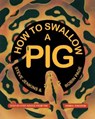 How to Swallow a Pig - Steve Jenkins ; Robin Page - 9780063286689