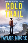 Cold Trail: A Garrett Kohl Novel - Taylor Moore - 9780063292499