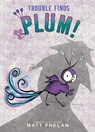 Trouble Finds Plum! - Matt Phelan - 9780063296244
