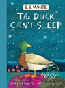The Duck Can't Sleep - E. B. White - 9780063304291
