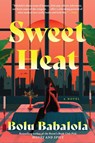 Babalola, B: Sweet Heat - Bolu Babalola - 9780063306967
