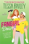 Fangirl Down - Tessa Bailey - 9780063308367