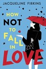 How Not to Fall in Love - Jacqueline Firkins - 9780063308879