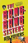 The Bang-Bang Sisters - Rio Youers - 9780063311817