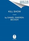 Kill Show - Daniel Sweren-Becker - 9780063321403