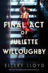 The Final Act of Juliette Willoughby - Ellery Lloyd - 9780063323001