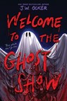 Welcome to the Ghost Show - J. W. Ocker - 9780063324756