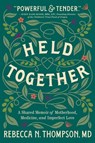 Held Together: A Shared Memoir of Motherhood, Medicine, and Imperfect Love - Rebecca N. Thompson - 9780063339019
