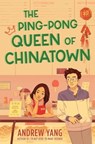 Ping-Pong Queen of Chinatown - Andrew Yang - 9780063340411