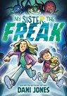 My Sister, the Freak: A Graphic Novel - Dani Jones - 9780063343252
