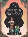 The Café at the Edge of the Woods - Mikey Please - 9780063345492