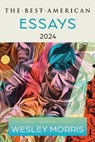 The Best American Essays 2024 - Wesley Morris ; Kim Dana Kupperman - 9780063351554