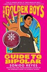 Reyes, S: Golden Boy's Guide to Bipolar - Sonora Reyes - 9780063358409