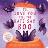 I'll Love You Till the Bats Say Boo - Kathryn Cristaldi - 9780063376625